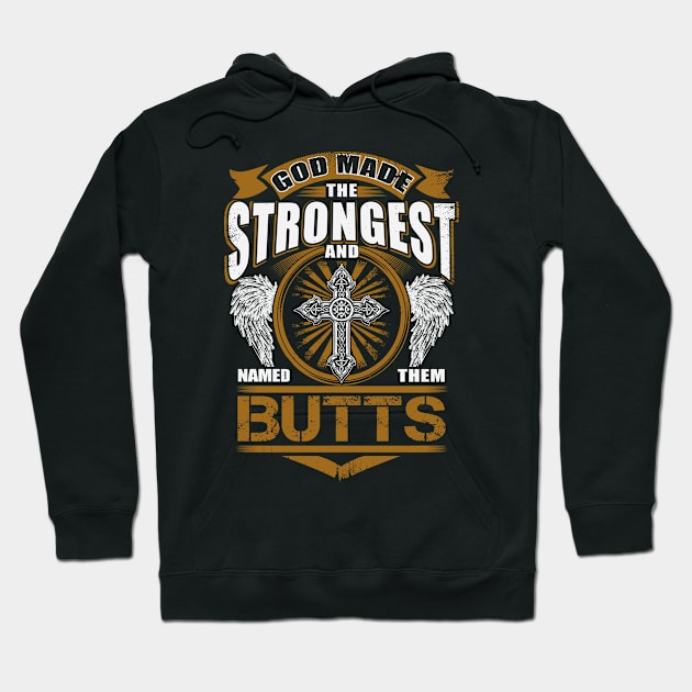 Butts Name T Shirt - God Found Strongest And Named Them Butts Gift Item Hoodie by reelingduvet